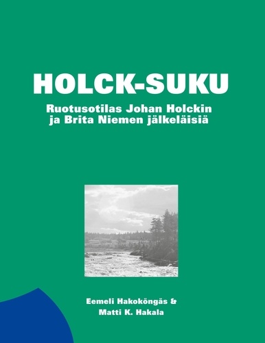 Holck-suku. Ruotusotilas Johan Holckin ja Brita Niemen jälkeläisiä