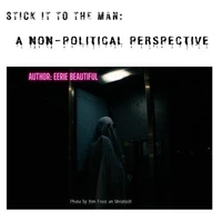 Stick It To The Man: A Non-Political Perspective