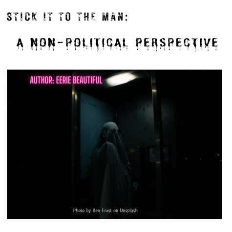  Eerie Beautiful - Stick It To The Man: A Non-Political Perspective - ABC, #1.