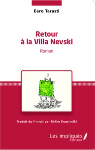 Eero Tarasti - Retour à la Villa Nevski - Traduit du finnois par Mikko Kuusimäki - Traduction française revue et corrigée par Jean-Marie Jacono et Christine Laugier.