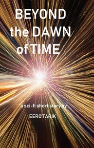 Beyond the Dawn of Time