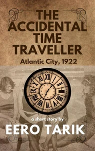 The Accidental Time Traveller - Atlantic City 1922