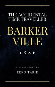 The Accidental Time Traveller - Barkerville 1886