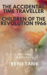 The Accidental Time Traveller - Children of the Revolution 1966