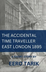 The Accidental Time Traveller - East London 1895