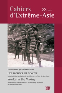 Stéphane Gros - Cahiers d'Extrême-Asie N° 23/2014 : Des mondes en devenir - Interethnicité et production de la différence en Chine du Sud-Ouest.