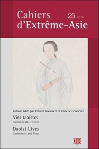 Vincent Goossaert et Franciscus Verellen - Cahiers d'Extrême-Asie N° 25/2016 : Vies taoïstes, communautés et lieux.