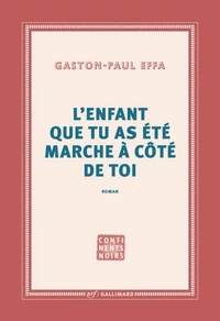 L'enfant que tu as été marche à côté de toi