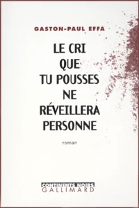 Le cri que tu pousses ne réveillera personne