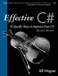 Effective C# (covers C# 4.0) - 50 Specific Ways to Improve Your C.