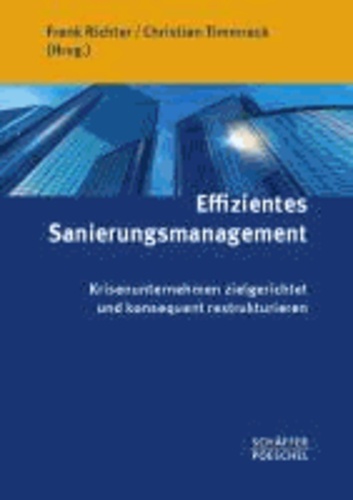 Effizientes Sanierungsmanagement - Krisenunternehmen zielgerichtet und konsequent restrukturieren.