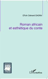 Effoh Clément Ehora - Romain africain et esthétique du conte.