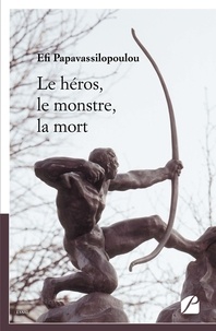 Efi Papavassilopoulou - Le héros, le monstre, la mort.