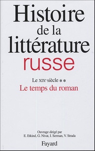 Efim Etkind et Georges Nivat - Histoire de la littérature russe - Tome 2, Le XIXe siècle, 2e partie, Le temps du roman.