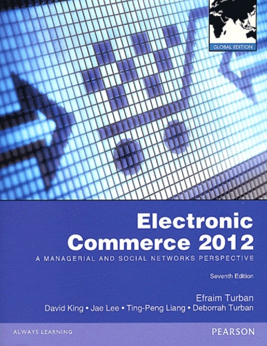 Efraim Turban et David King - Electronic Commerce 2012 - A Managerial and Social Networks Perspective.