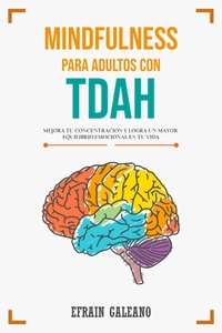 Téléchargez des livres en français gratuitement Mindfulness for Adults with ADHD par Efrain Galeano PDF PDB 9798201638986
