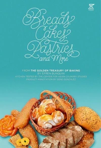 Breads, Cakes, Pastries, and More: From the Golden Treasury of Baking