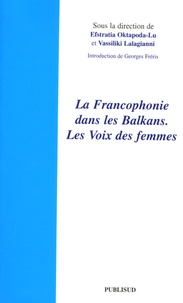 Efstratia Oktapoda-Lu - La Francophonie dans les Balkans - La voix des femmes.