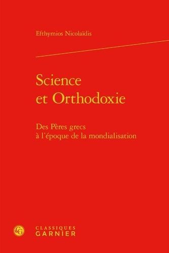 Science et orthodoxie. Des Pères grecs à l'époque de la mondialisation
