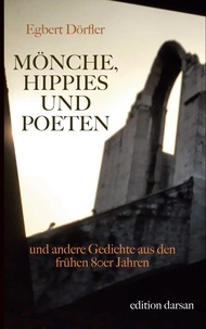 Egbert Dörfler - Mönche, Hippies und Poeten - und andere Gedichte aus den frühen 80er Jahren.