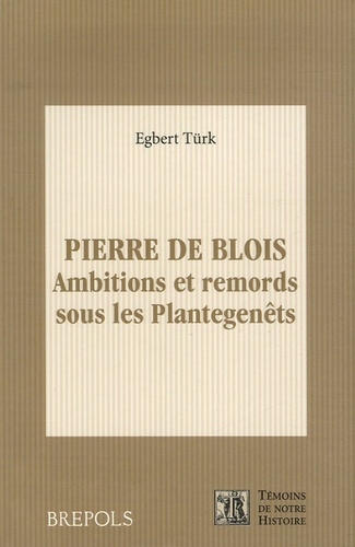 Egbert Türk - Pierre de Blois - Ambitions et remords sous les Plantagenêts.