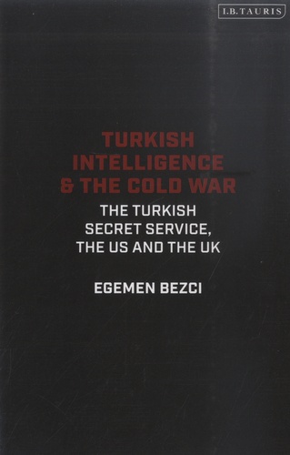 Turkish Intelligence & the Cold War. The Turkish Secret Service, the US and the UK