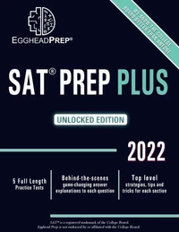 Sat Prep plus: Unlocked Edition 2022 - 5 Full Length Practice Tests - Behind-The-Scenes Game-Changing Answer Explanations to Each Question - Top Level Strategies, Tips and Tricks for Each Section
