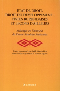 Egide Manirakiza et Aimé-Parfait Niyonkuru - Etat de droit, droit du développement : pistes Burundaises et leçons d'ailleurs - Mélanges en l'honneur du Doyen Stanislas Makoroka.