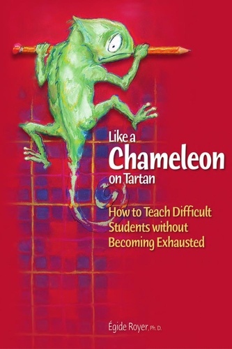 Egide Royer - Like a Chameleon on Tartan - How to teach difficults students without becoming exausted.