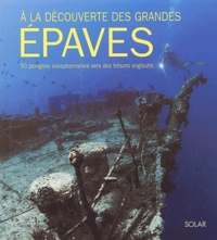 Egidio Trainito - A la découverte des grandes épaves - 50 plongées exceptionnelles vers des trésors engloutis.