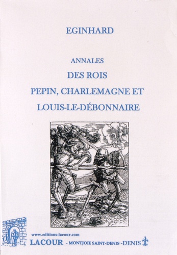  Eginhard - Annales des rois Pépin, Charlemagne et Louis-le-Débonnaire.