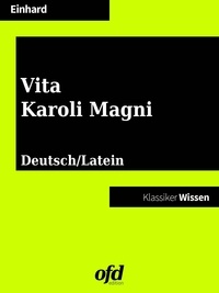 Eginhard Einhard et ofd edition - Das Leben Karls des Großen - Vita Karoli Magni - Neu übersetzte Ausgabe (Klassiker der ofd edition).
