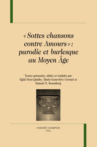 Eglal Doss-Quinby et Marie-Geneviève Grossel - "Sottes chansons contre Amours" - Parodie et burlesque au Moyen Age.