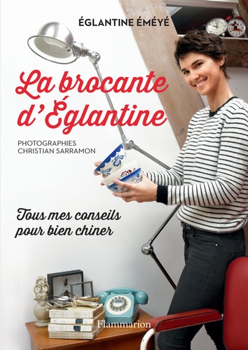 La brocante d'Eglantine - Tous mes conseils pour... de Eglantine Eméyé - PDF  - Ebooks - Decitre