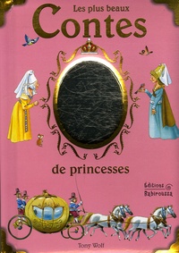 Eglantine Thorne et Tony Wolf - Les plus beaux contes de princesses.