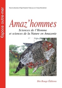 Egle Barone Visigalli et Anna Roosevelt - Amaz'hommes - Sciences de l'Homme et sciences de la Nature en Amazonie.