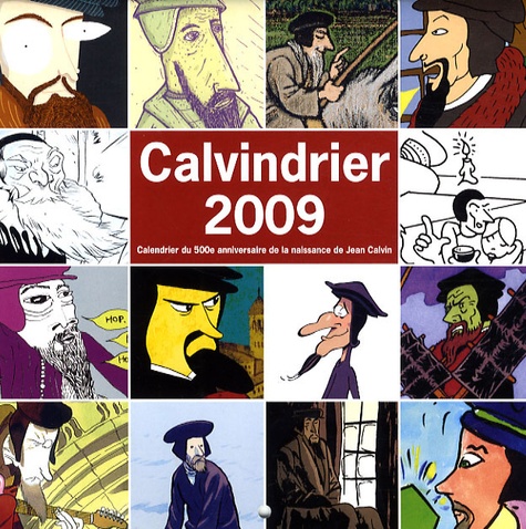  Eglise protestante de Genève - Calvindrier 2009 - Calendrier du 500e anniversaire de la naissance de Jean Calvin.