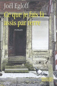 Ce que je fais là assis par terre