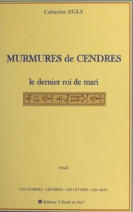 Murmures de cendres : le dernier roi de Mari