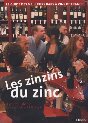 Egmont Labadie - Les zinzins du zinc - Le guide des meilleurs bars à vins de France.
