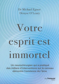 Votre esprit est immortel - Un neurochirurgien démontre l'existence de l'âme