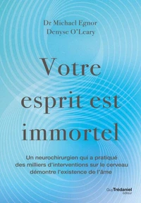 Votre esprit est immortel - Un neurochirurgien démontre l'existence de l'âme