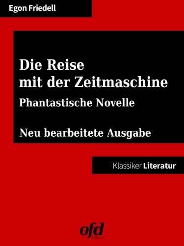 Die Reise mit der Zeitmaschine. Neu bearbeitete Ausgabe (Klassiker der ofd edition)