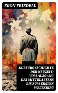 Kulturgeschichte der Neuzeit: Vom Ausgang des Mittelalters bis zum Ersten Weltkrieg
