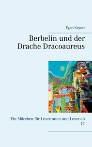 Egon Kayser - Berbelin und der Drache Dracoaureus.