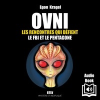 Egon Kragel et  Synthèse vocale - OVNI. Les rencontres qui défient le FBI et le Pentagone.