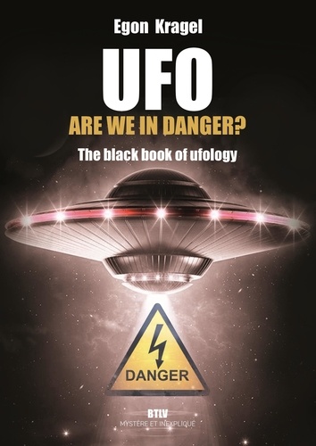 UFO: Are We in Danger ?. The Black Book of Ufology