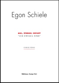 Egon Schiele - Moi, Eternel Enfant : Ich Ewiges Kind.
