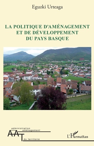 Eguzki Urteaga - La politique d'aménagement et de développement du Pays Basque.