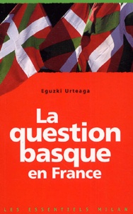 Eguzki Urteaga - La question basque en France.